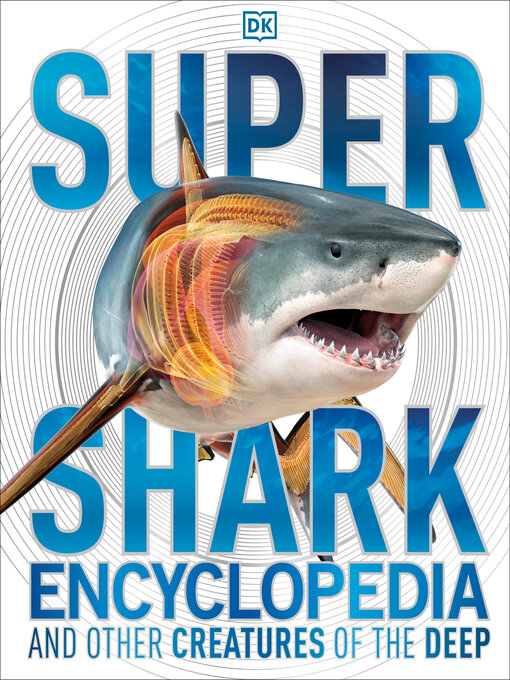 Title details for Super Shark Encyclopedia by DK - Wait list